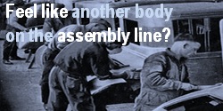 Feel Like Another Body on the Assembly Line?